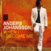 ANDERS JOHANSSON / WHEN I BECOME ME